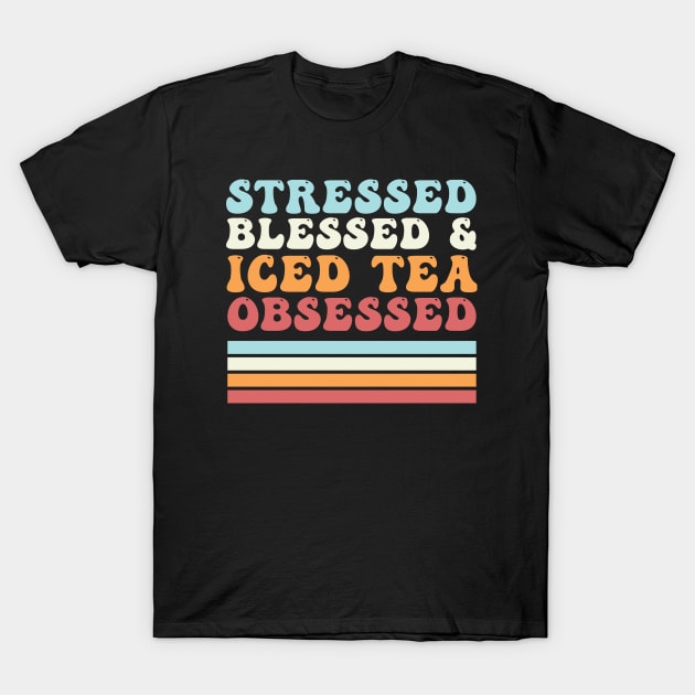 Stressed Blessed & Iced Tea Obsessed Iced Tea Drinker T-Shirt by PodDesignShop